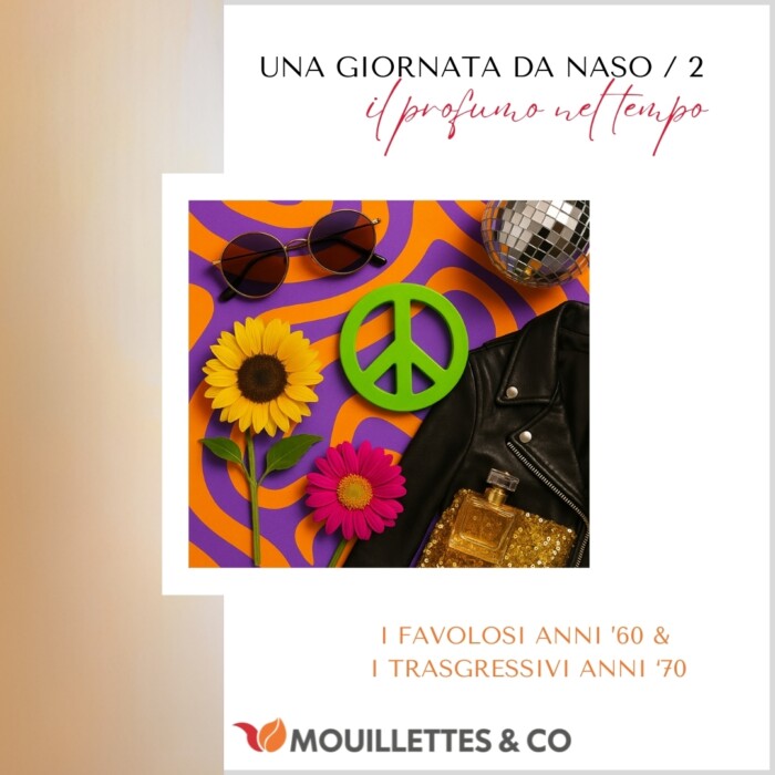 Una giornata da naso 2 - il profumo nel tempo | I favolosi anni ’60 & i trasgressivi anni ’70